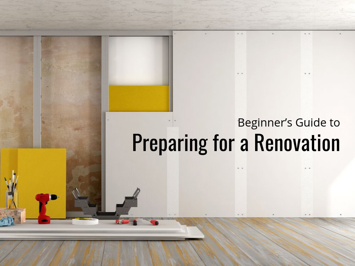 Beginner’s Guide to Preparing for a Renovation